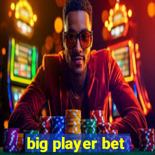 big player bet